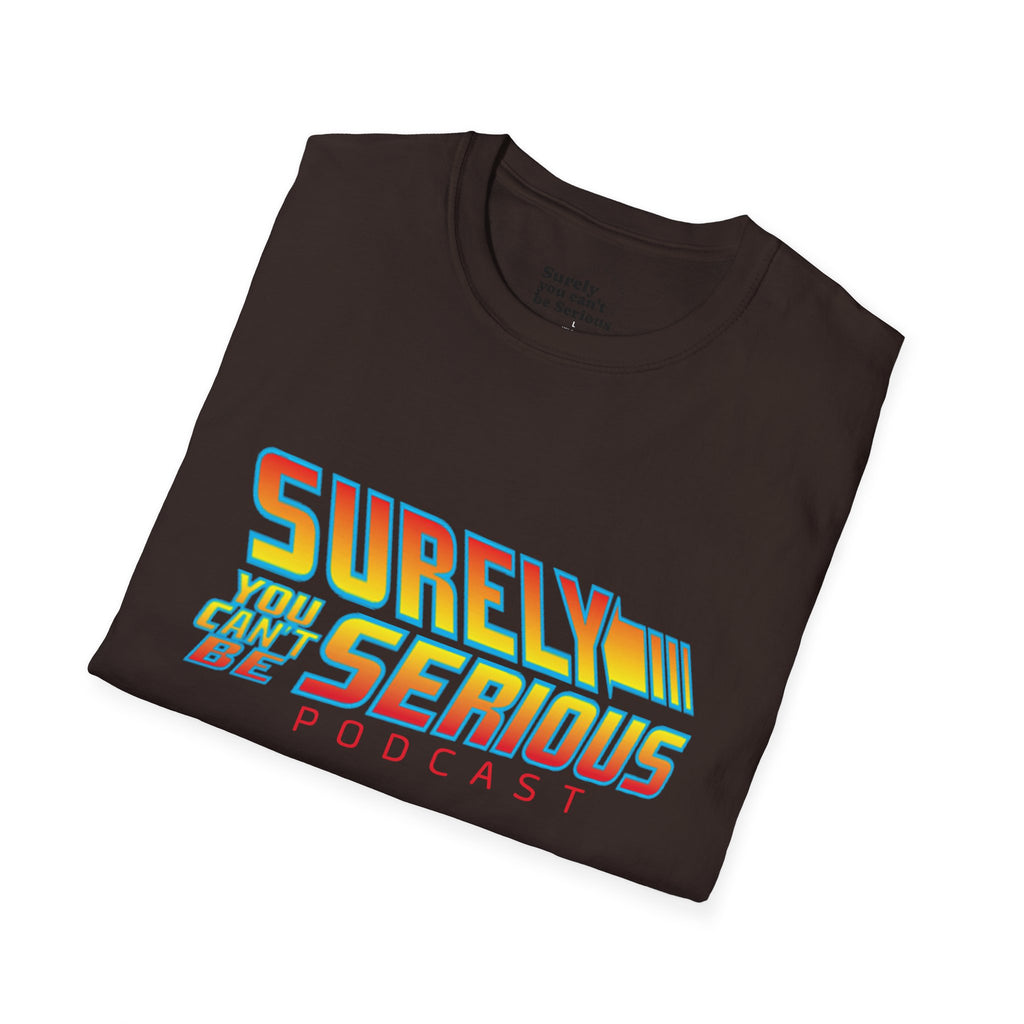 Surely You Can't Be Serious Podcast Soft T-Shirt