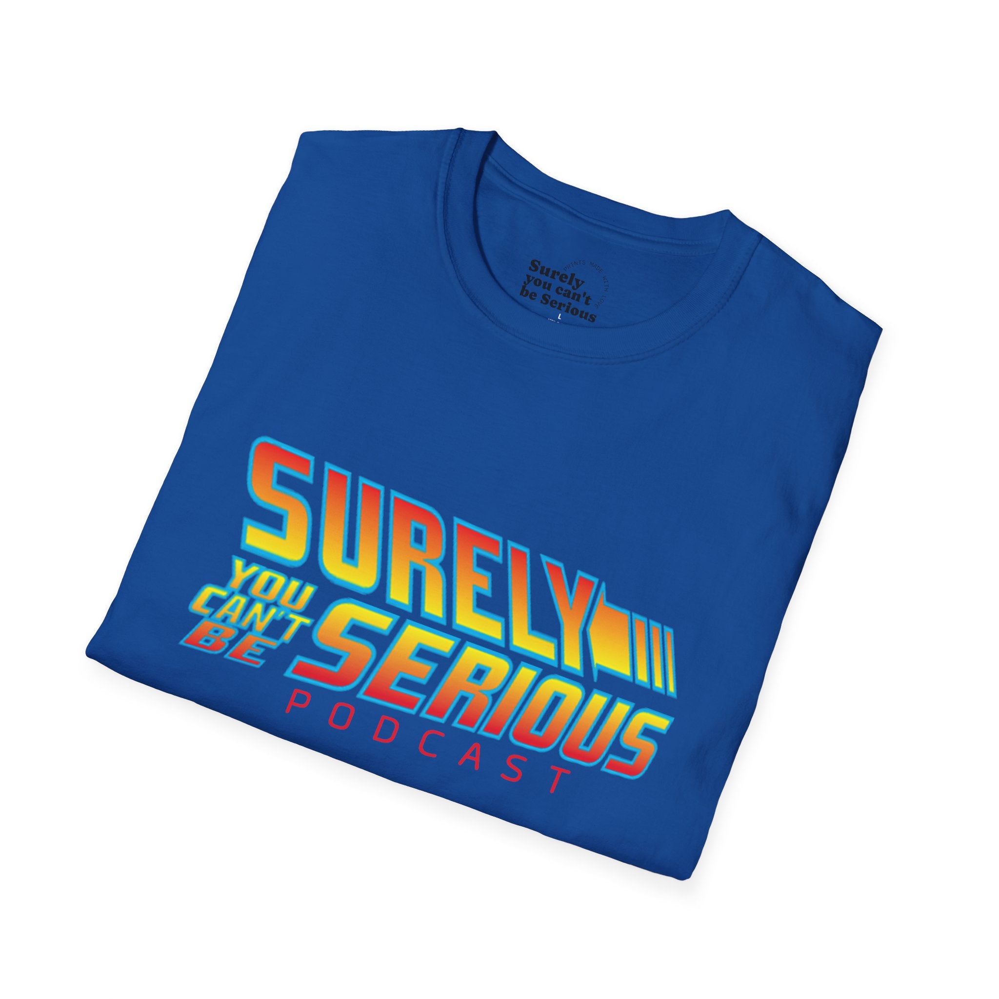 Surely You Can't Be Serious Podcast Soft T-Shirt