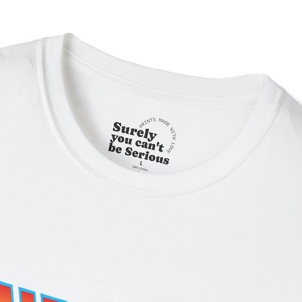 Surely You Can't Be Serious Podcast Soft T-Shirt