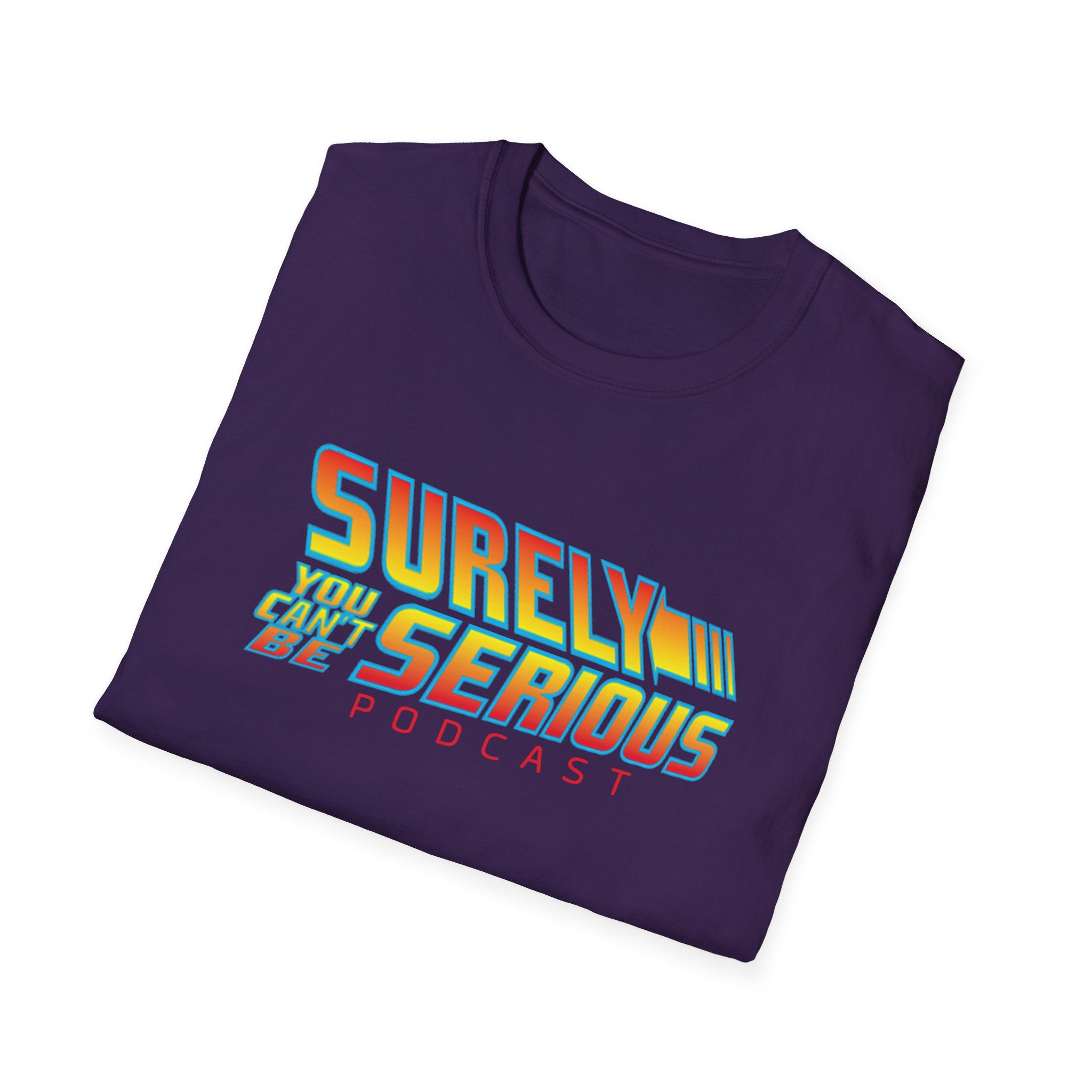 Surely You Can t Be Serious Unisex Softstyle T-Shirt