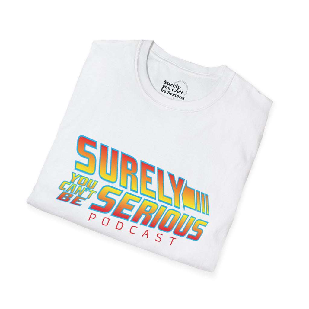 Surely You Can't Be Serious Podcast Soft T-Shirt