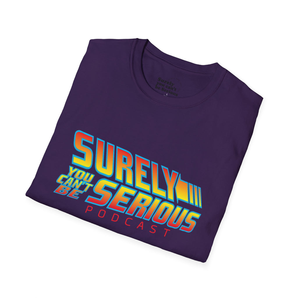 Surely You Can't Be Serious Podcast Soft T-Shirt
