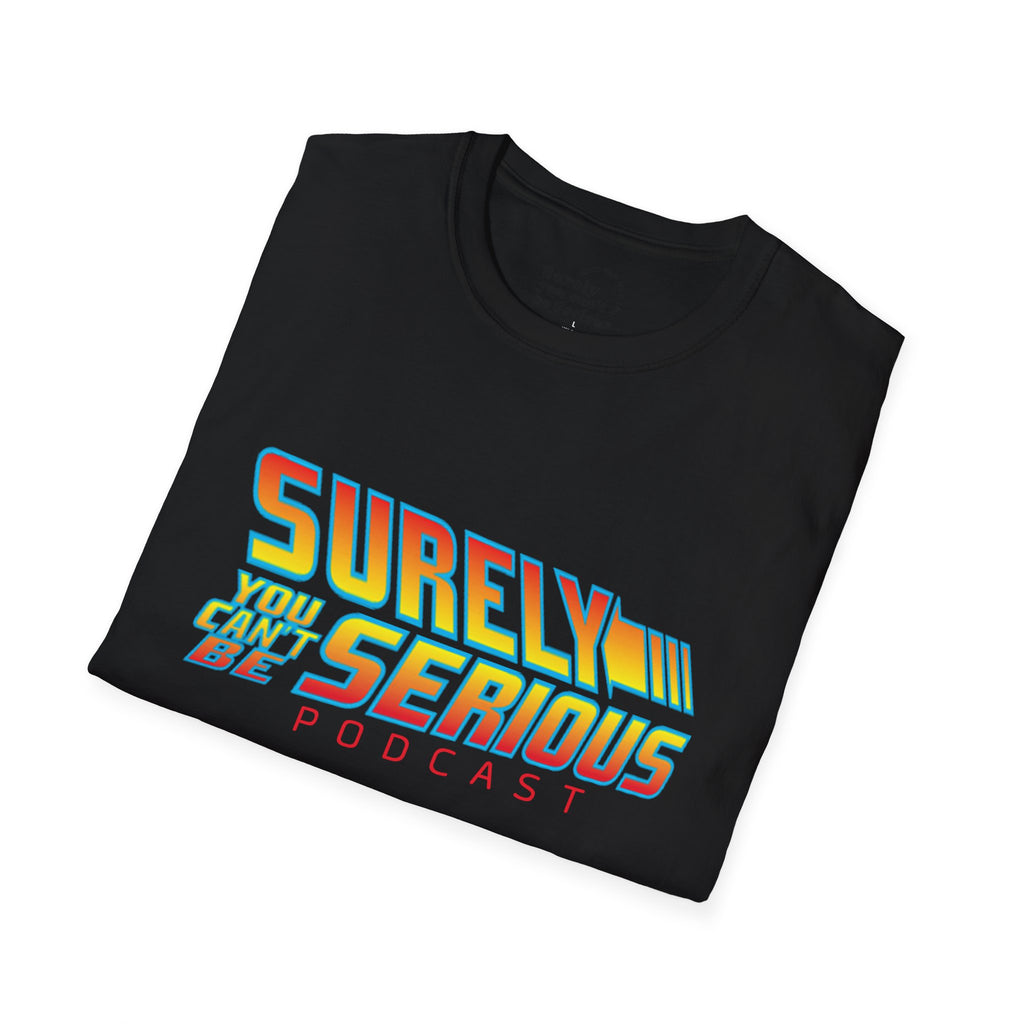 Surely You Can't Be Serious Podcast Soft T-Shirt