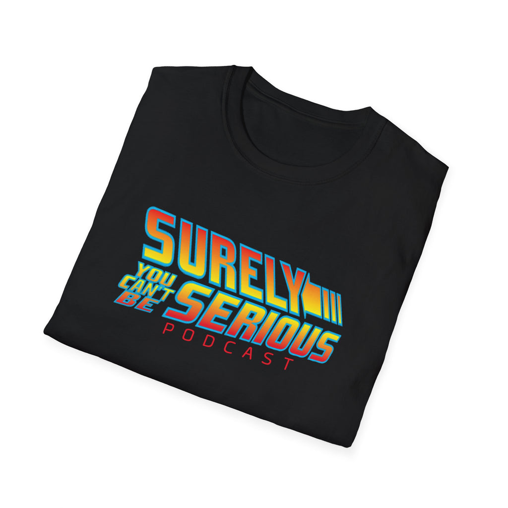 Surely You Can t Be Serious Unisex Softstyle T-Shirt