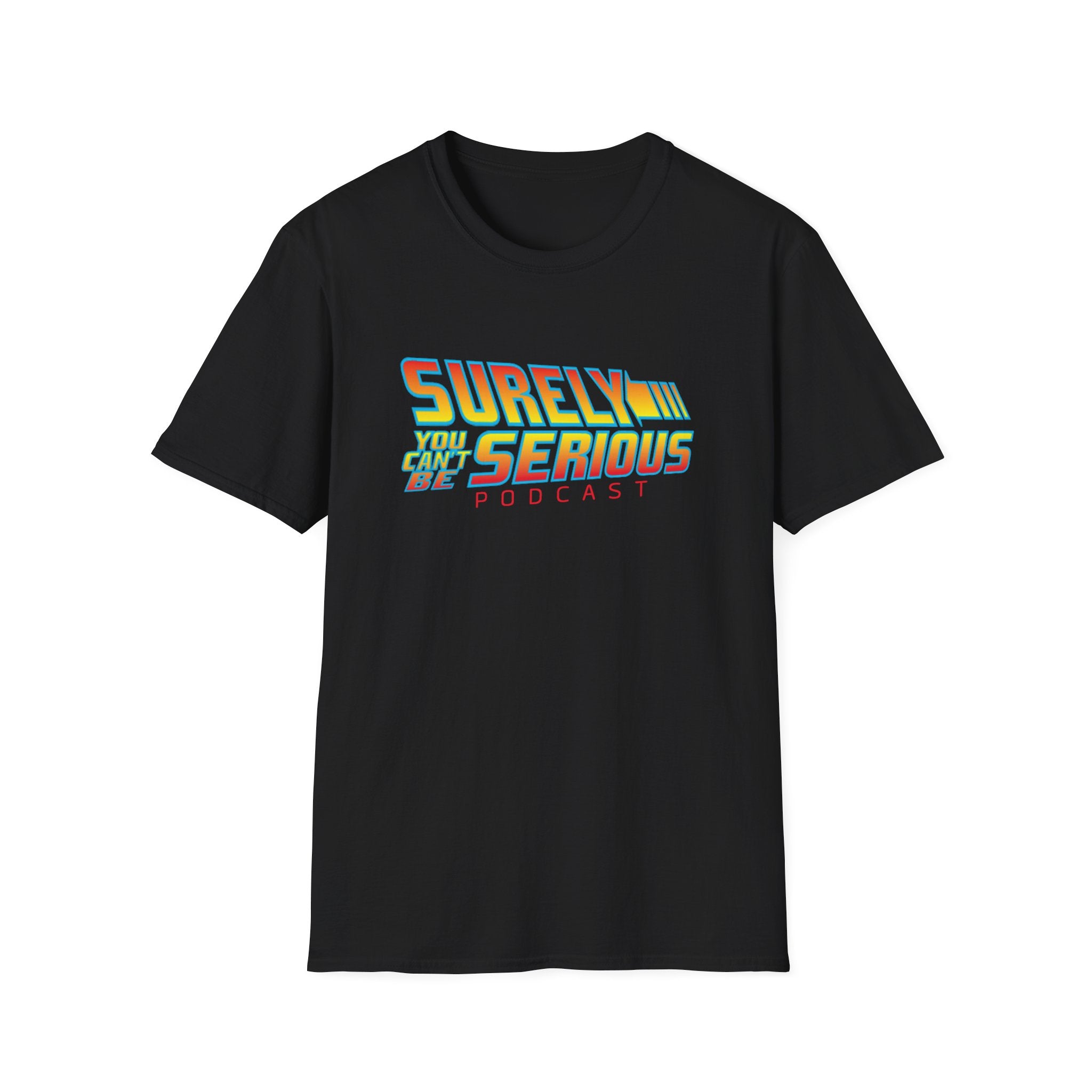 Surely You Can t Be Serious Unisex Softstyle T-Shirt