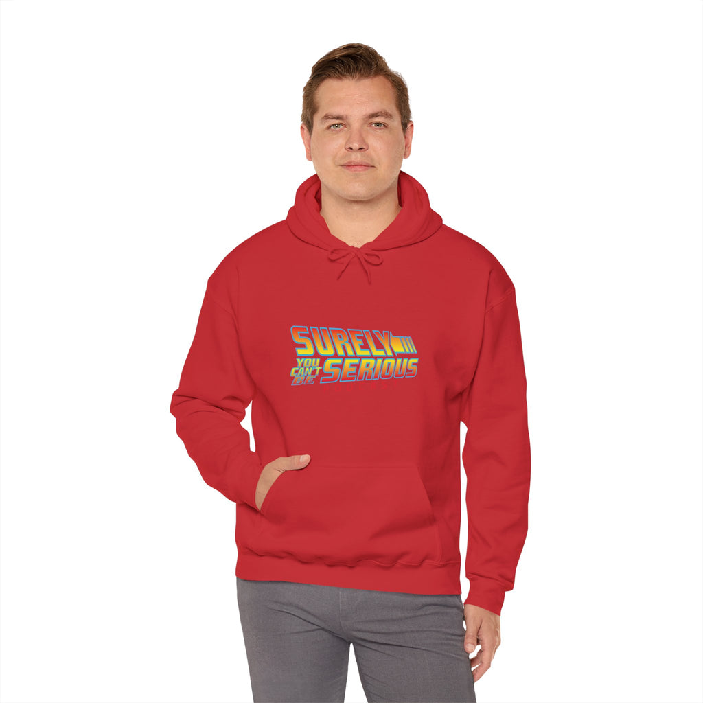 Surely You Can't Be Serious Heavy Blend Hoodie Sweatshirt