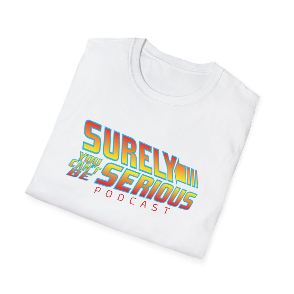 Surely You Can t Be Serious Unisex Softstyle T-Shirt