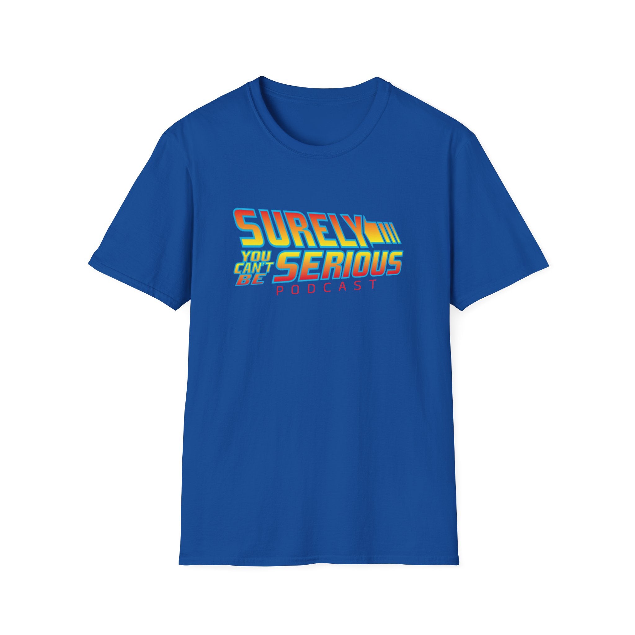 Surely You Can t Be Serious Unisex Softstyle T-Shirt