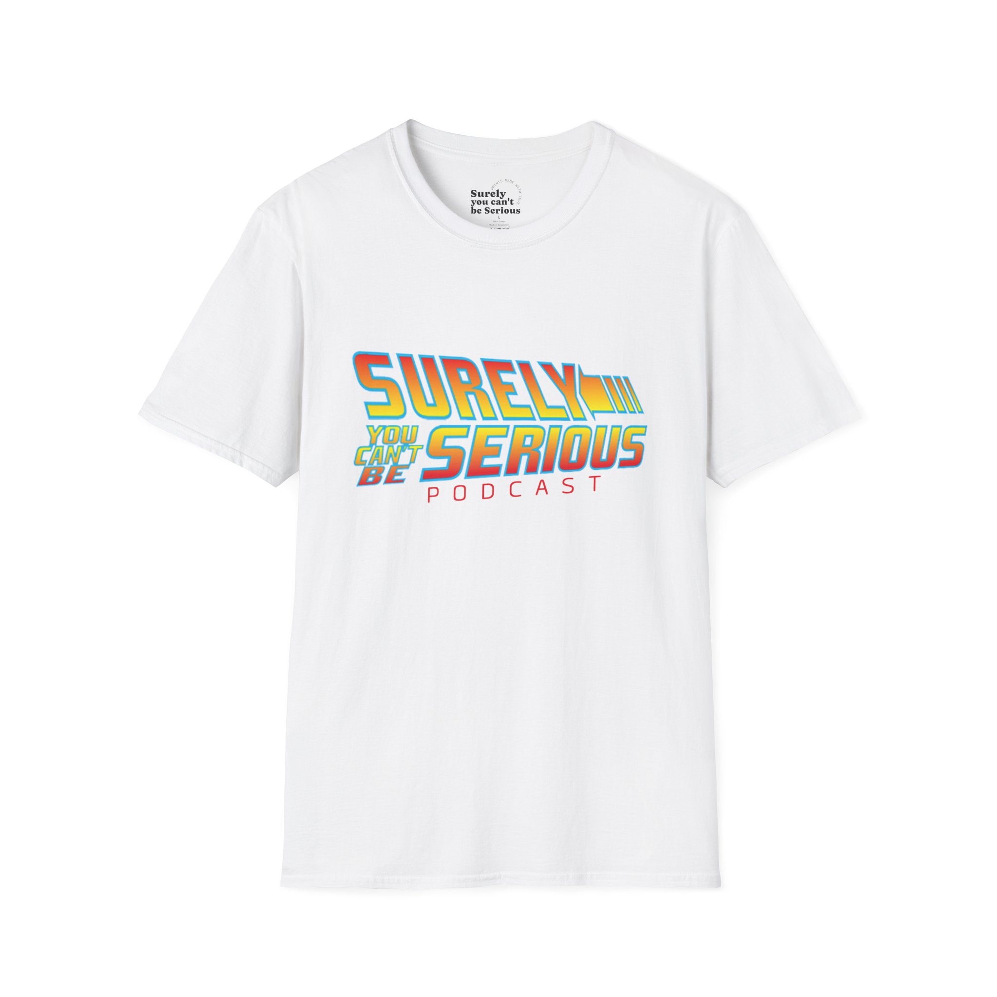 Surely You Can't Be Serious Podcast Soft T-Shirt