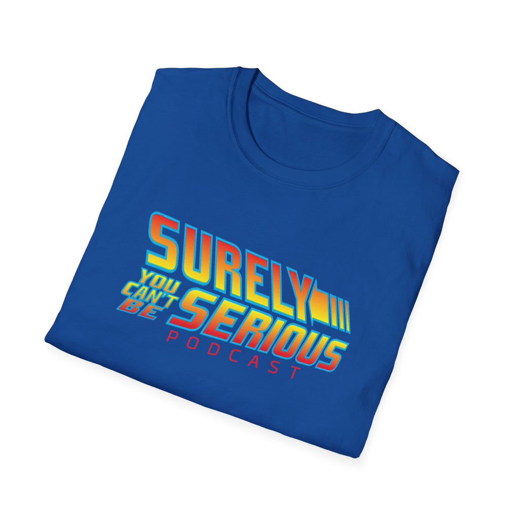 Surely You Can t Be Serious Unisex Softstyle T-Shirt